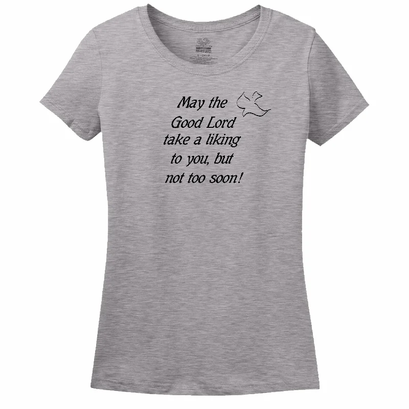 May The Good Lord Take A Liking To You But Not Too Soon Womens Tee Boxy Fit Fitted Loose