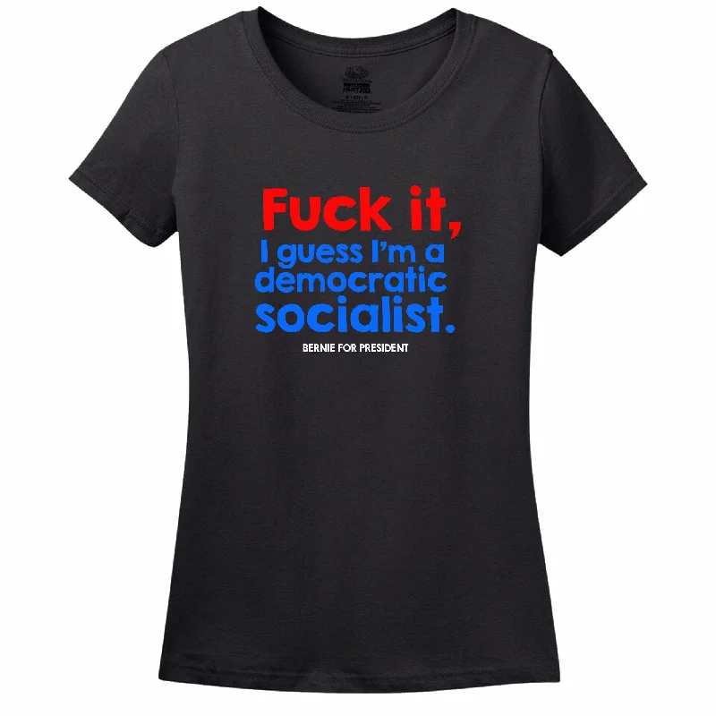 Fuck It, I Guess I'M A Democratic Socialist Womens Tee Collared Crew Neck Turtle Neck