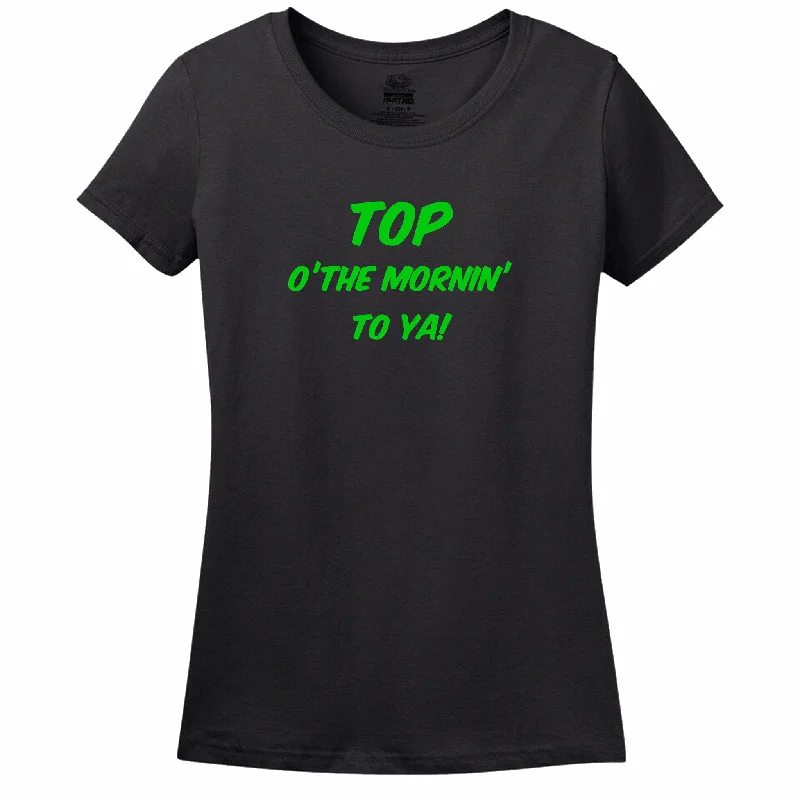 Top Of The Mornin' To Ya! Womens Tee Elegant Classic Vintage